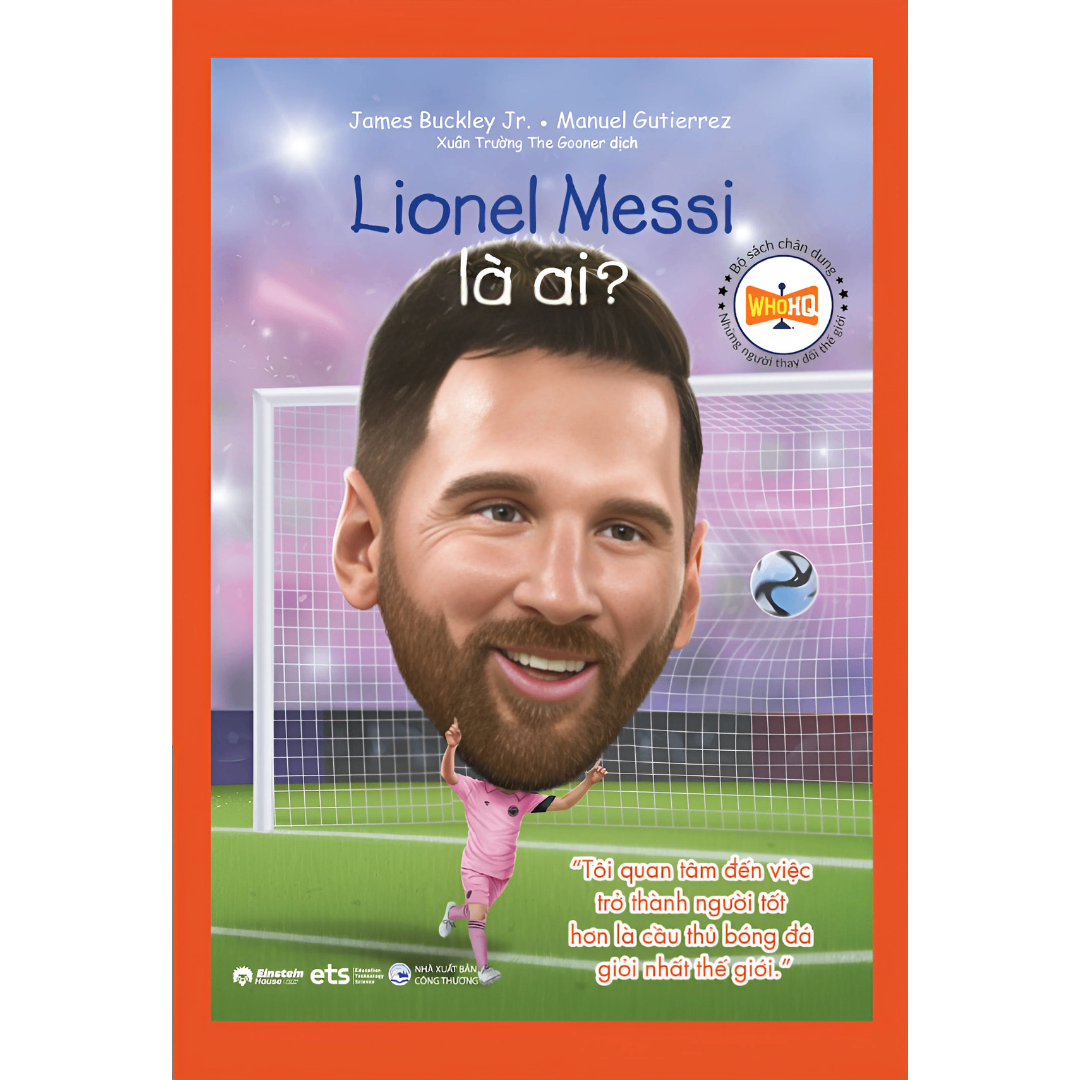 Bộ Sách Chân Dung - Những Người Thay Đổi Thế Giới: Lionel Messi là ai?