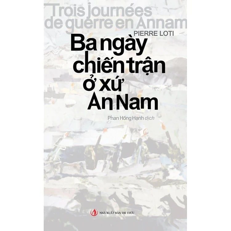 Ba Ngày Chiến Trận Ở Xứ An Nam - Pierre Loti - NXB Tri Thức