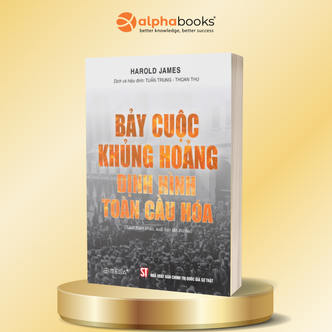 Bảy Cuộc Khủng Hoảng Định Hình Toàn Cầu Hóa
