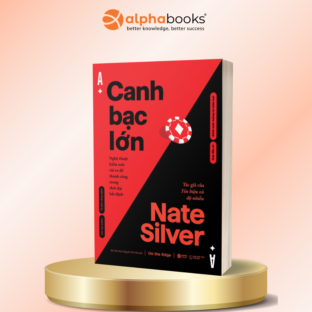 Canh Bạc Lớn: Nghệ Thuật Kiểm Soát Rủi Ro Để Thành Công Trong Thời Đại Bất Định