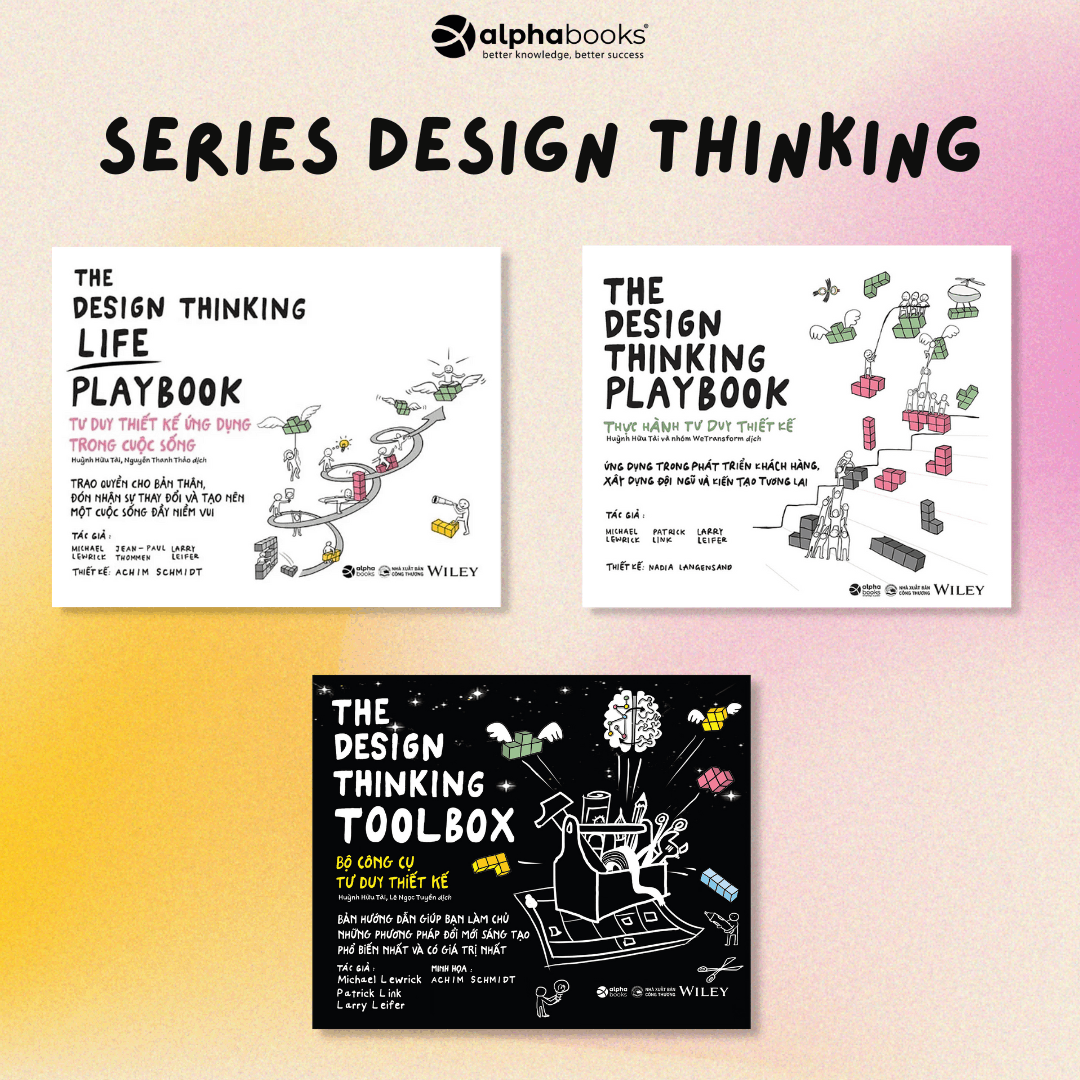 Combo 3 Cuốn Design Thinking: Giải Pháp Tư Duy Thiết Kế (Tư Duy + Thực Hành + Bộ Công Cụ)