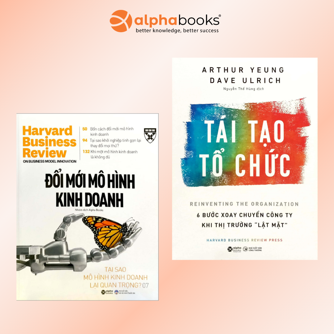 Combo: Đổi Mới Mô Hình Kinh Doanh + Tái Tạo Tổ Chức: 6 Bước Xoay Chuyển Công Ty Khi Thị Trường 