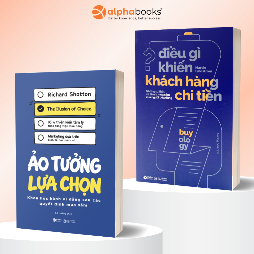 Combo Giải Mã Tâm Lý Học Hành Vi: Ảo Tưởng Lựa Chọn + Điều Gì Khiến Khách Hàng Chi Tiền