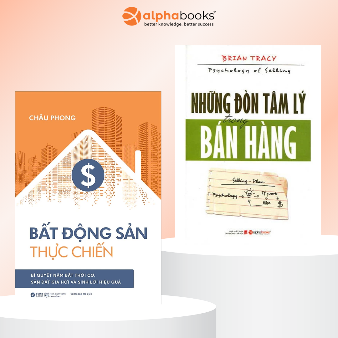 Combo Giao Dịch Thị Trường Xuất Sắc: Bất Động Sản Thực Chiến + Những Đòn Tâm Lý Trong Bán Hàng