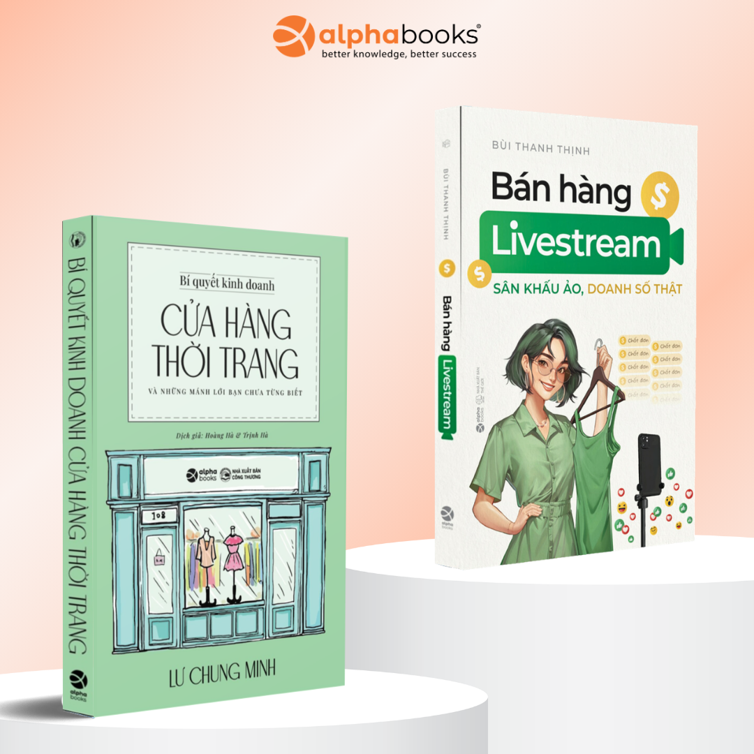 Combo Khởi Nghiệp Thời Trang 4.0: Bí Quyết Kinh Doanh Cửa Hàng Thời Trang + Nghệ Thuật Bán Hàng Livestream Thực Chiến