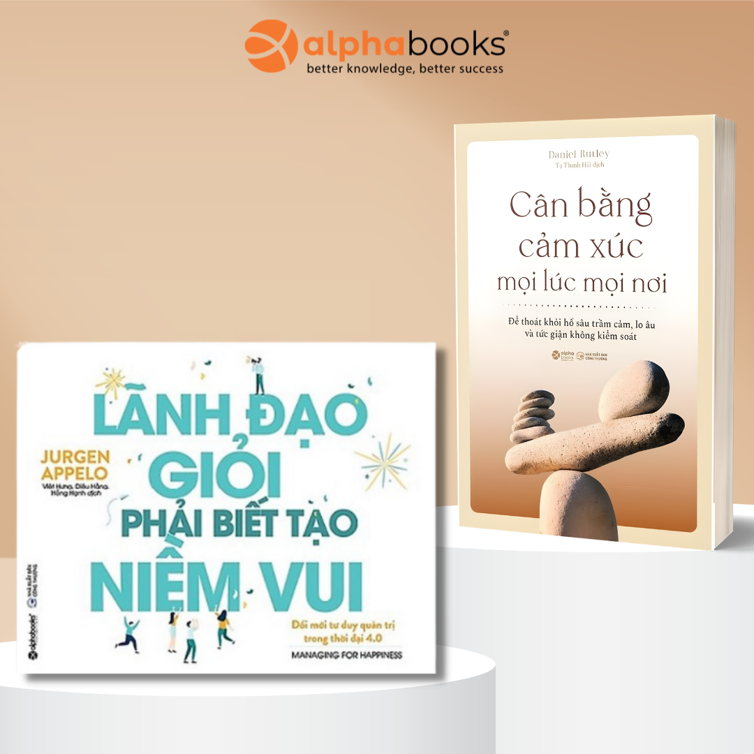 Combo Quản Trị Năng Lượng Công Sở: Lãnh Đạo Giỏi Phải Biết Tạo Niềm Vui + Cân Bằng Cảm Xúc Mọi Lúc Mọi Nơi