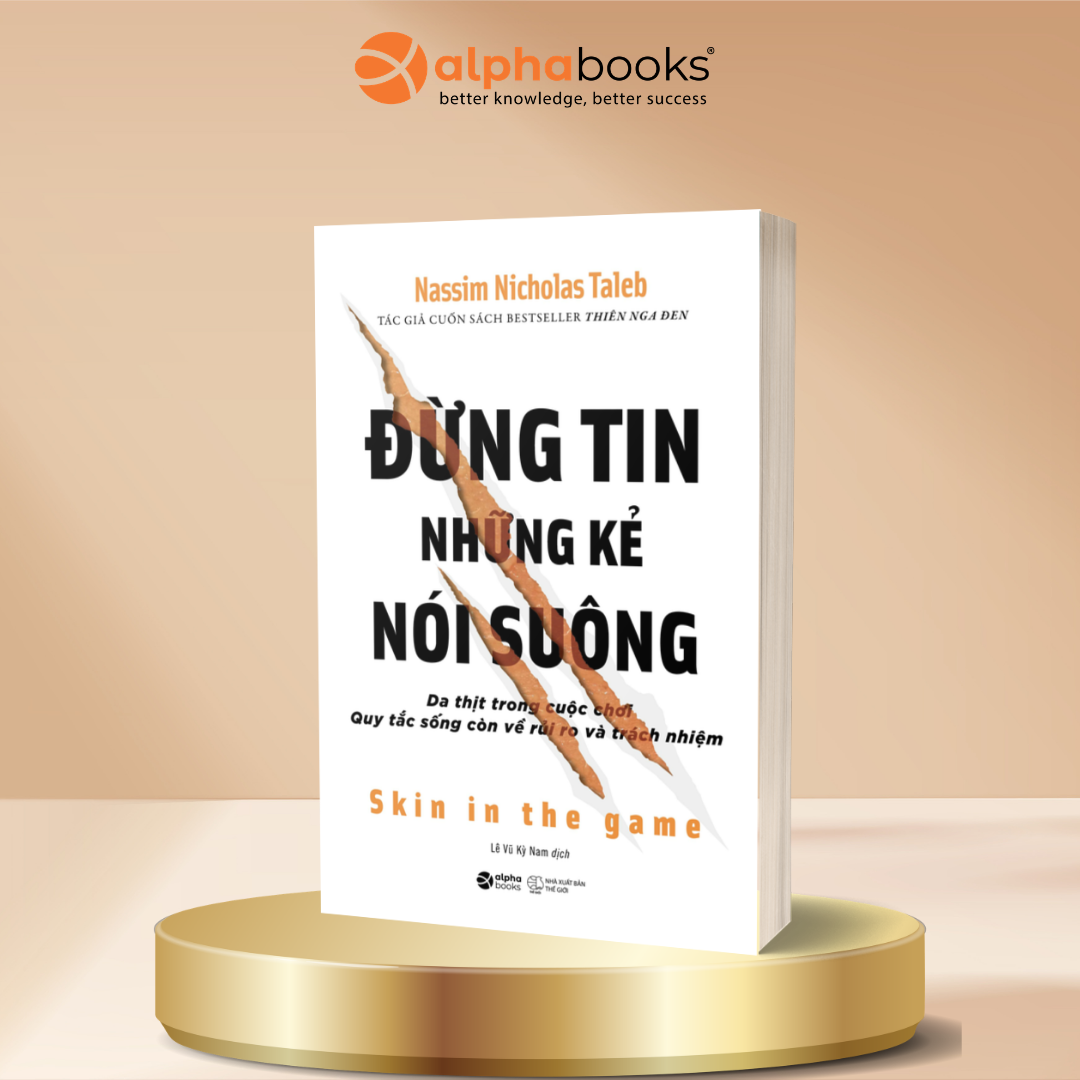 Đừng Tin Những Kẻ Nói Suông: Da Thịt Trong Cuộc Chơi - Quy Tắc Sống Còn Về Rủi Ro