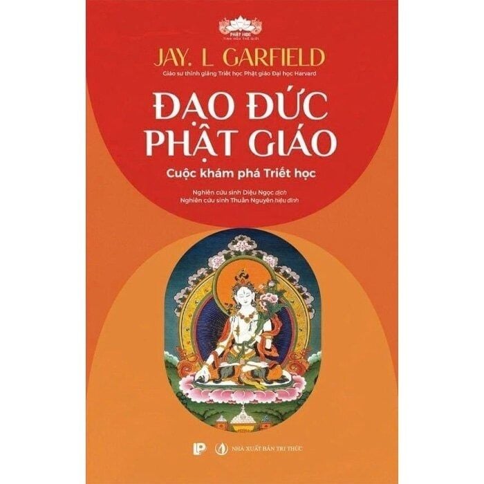 Đạo Đức Phật Giáo - Cuộc Khám Phá Triết Học - Jay L. Garfield - NXB Tri Thức