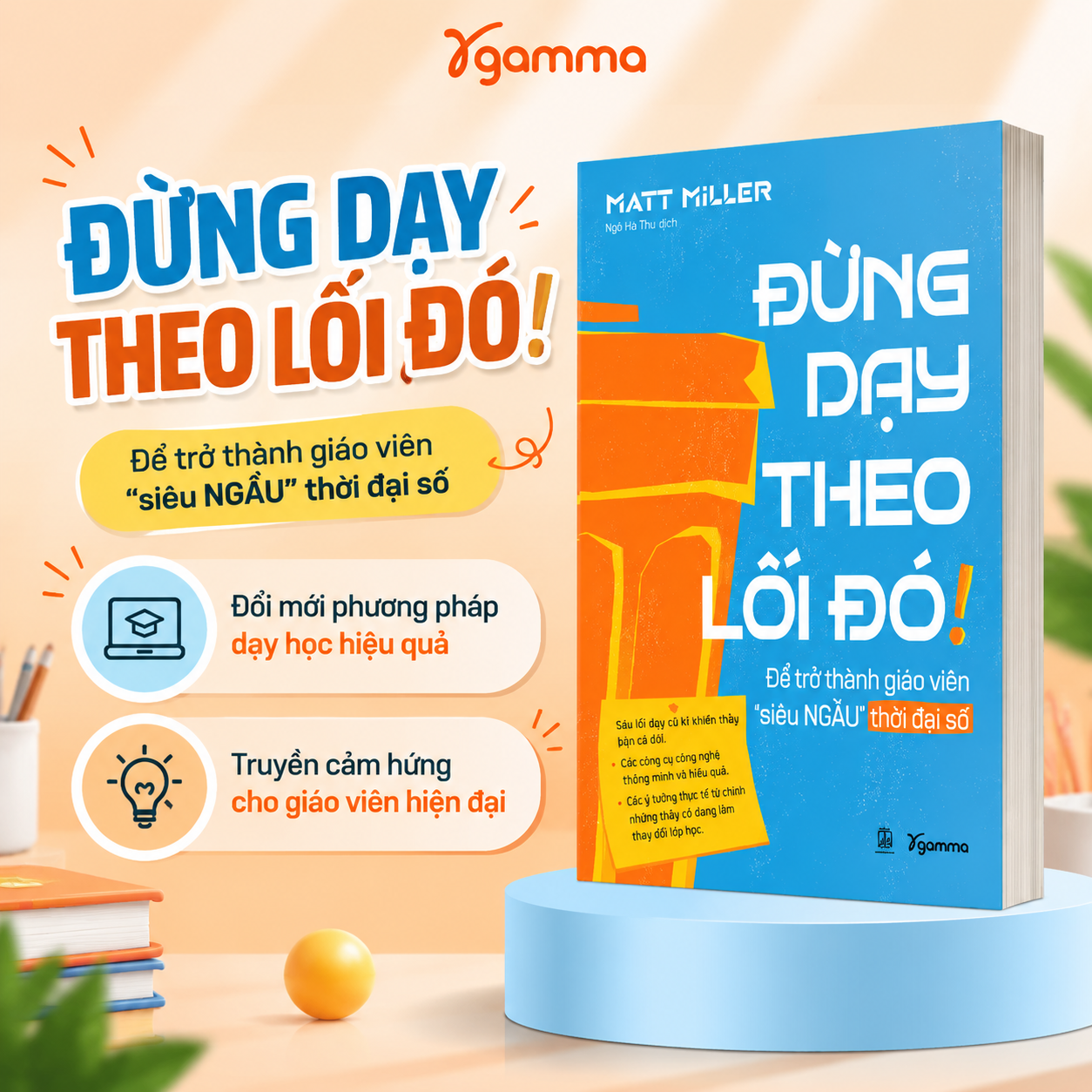 Đừng Dạy Theo Lối Đó - Để Trở Thành Giáo Viên “Siêu Ngầu” Thời Đại Số