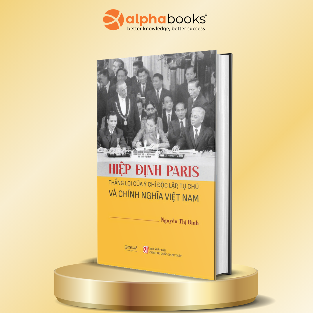 Hiệp Định Paris - Nguyễn Thị Bình | Thắng Lợi Của Ngoại Giao Việt Nam ( Bìa cứng )