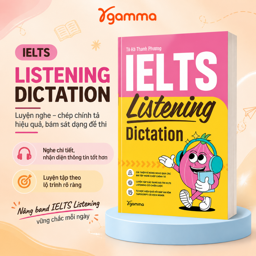 IELTS Listening Dictation - Luyện nghe IELTS Listening theo phương pháp Dictation (Nghe - Chép chính tả)