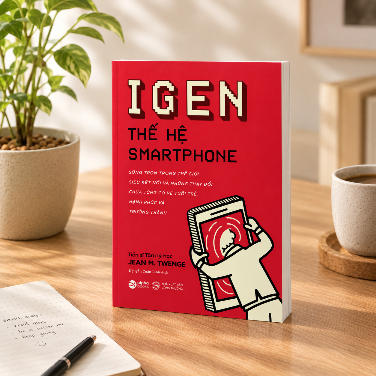 IGEN - THẾ HỆ SMARTPHONE: Sống Trọn Trong Thế Giới Siêu Kết Nối Và Những Thay Đổi Chưa Từng Có Về Tuổi Trẻ, Hạnh Phúc Và Trưởng Thành (Pre-Order)
