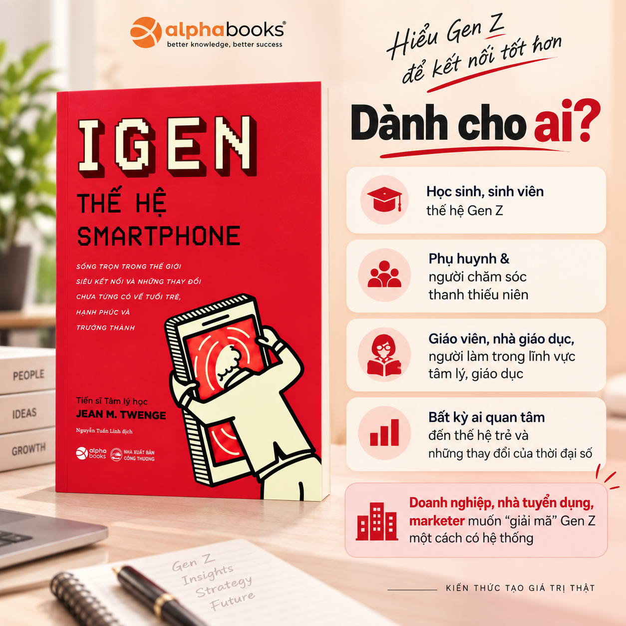 IGEN - THẾ HỆ SMARTPHONE: Sống Trọn Trong Thế Giới Siêu Kết Nối Và Những Thay Đổi Chưa Từng Có Về Tuổi Trẻ, Hạnh Phúc Và Trưởng Thành (Pre-Order)