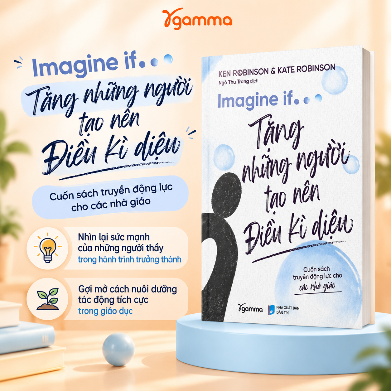 IMAGINE IF… Tặng Những Người Tạo Nên Điều Kì Diệu - Cuốn sách truyền động lực cho các nhà giáo