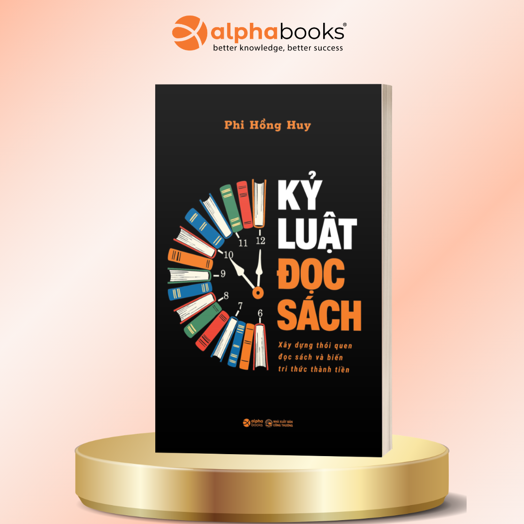 Kỷ Luật Đọc Sách: Xây Dựng Thói Quen Đọc Sách Và Biến Tri Thức Thành Tiền