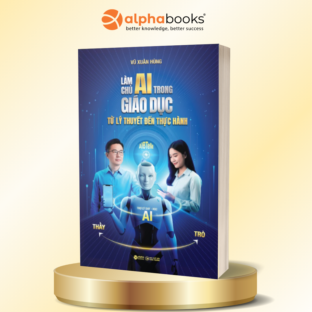 Làm Chủ AI Trong Giáo Dục - Từ Lý Thuyết Đến Thực Hành