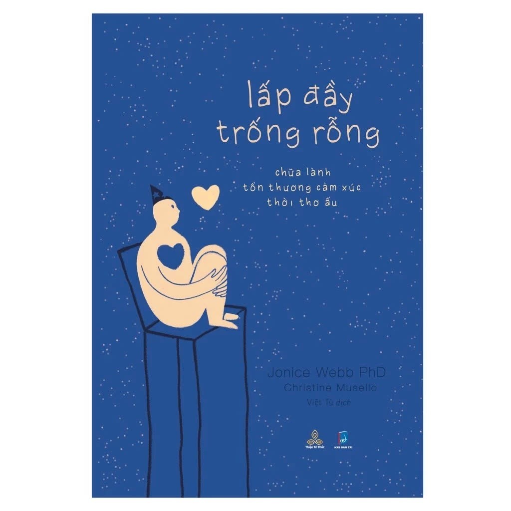 Lấp Đầy Trống Rỗng - Chữa Lành Tổn Thương Cảm Xúc Thời Thơ Ấu - Thiện Tri Thức