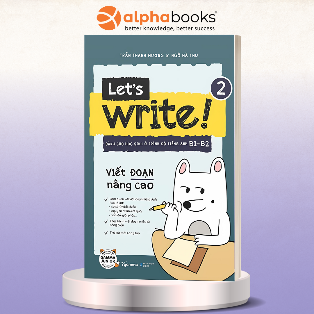 Let’s Write 2 - Viết Đoạn Nâng Cao - Dành Cho Học Sinh Trình Độ B1-B2