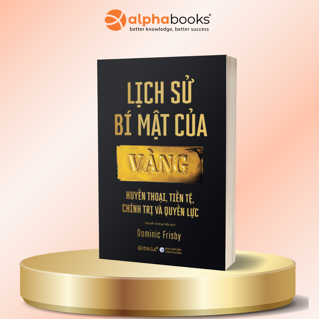 Lịch sử bí mật của vàng – Huyền thoại, Tiền tệ, Chính trị và Quyền lực