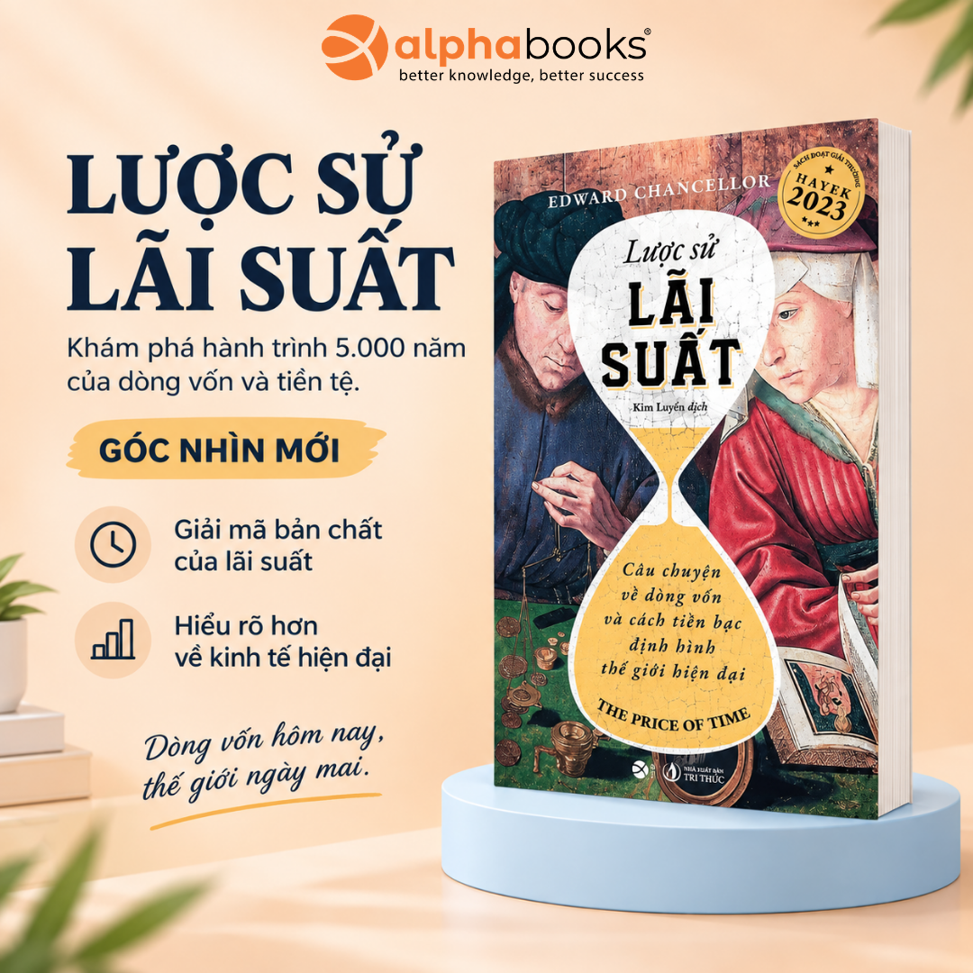 Lược Sử Lãi Suất: Câu Chuyện Về Dòng Vốn Và Cách Tiền Bạc Định Hình Thế Giới Hiện Đại (The Price of Time)