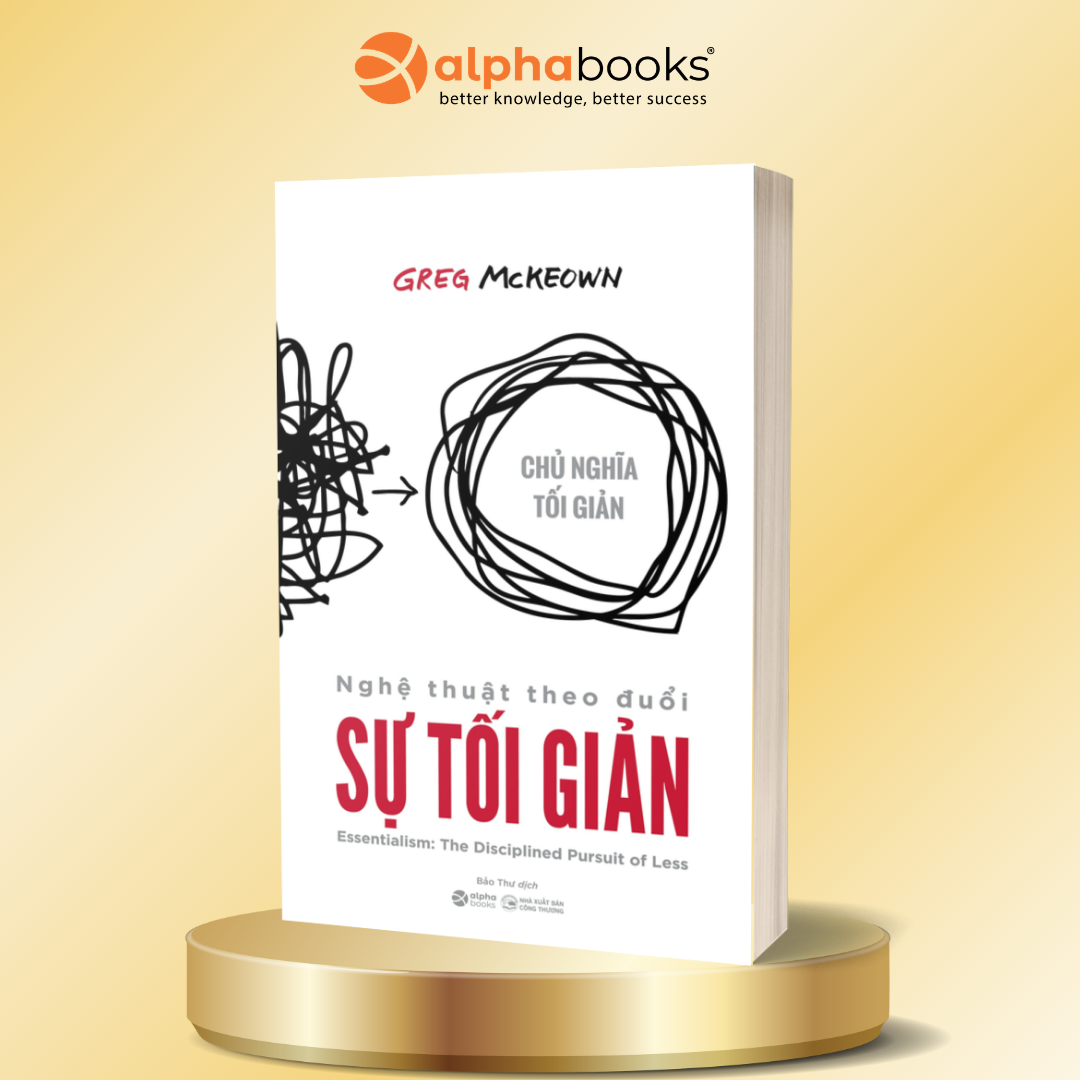 Nghệ Thuật Theo Đuổi Sự Tối Giản - Greg McKeown |Chủ nghĩa tối giản