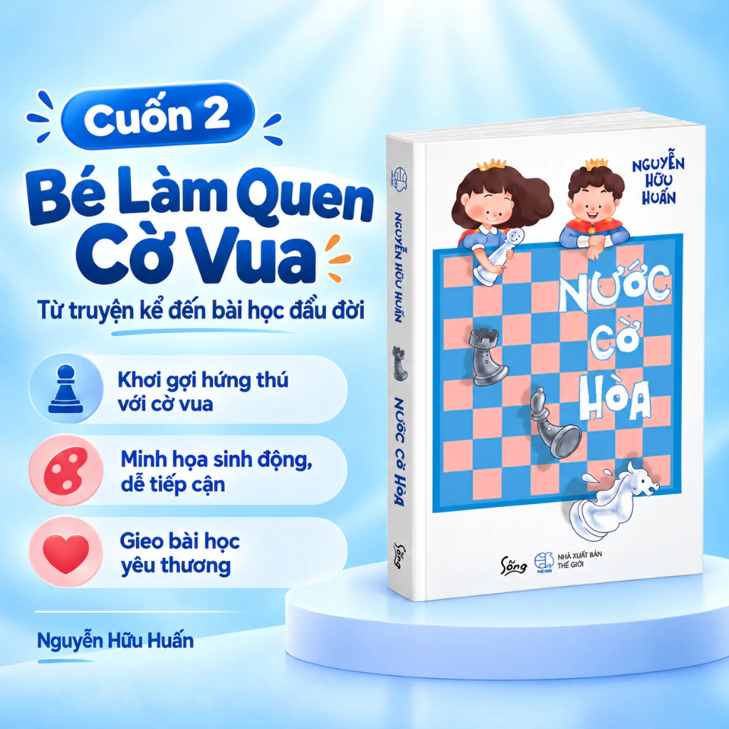 Nước Cờ Hòa: Truyện Cờ Vua Cho Trẻ Em, Phát Triển Tư Duy Và Nhân Cách
