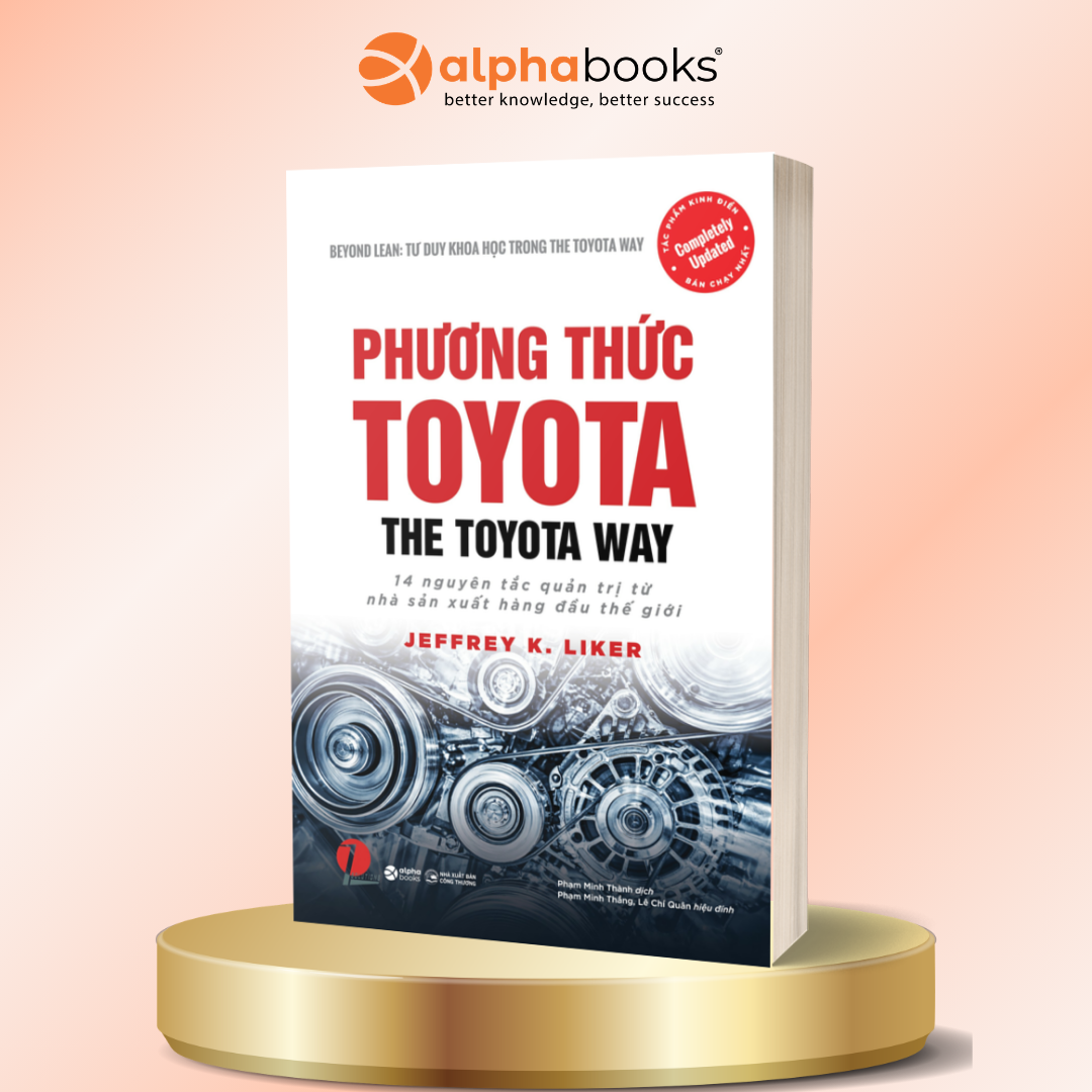 Phương Thức Toyota: 14 Nguyên Tắc Quản Trị Từ Nhà Sản Xuất Hàng Đầu Thế Giới
