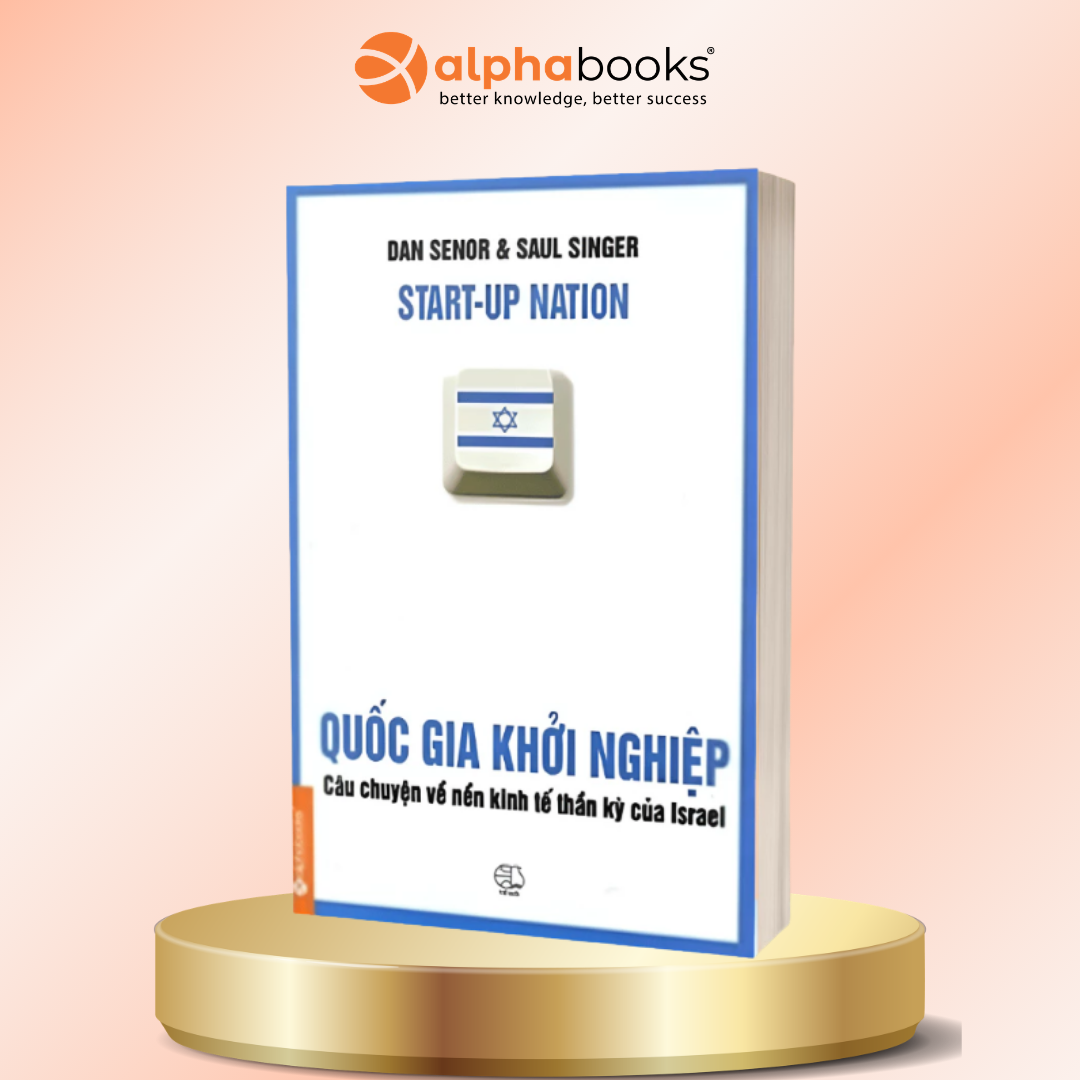 Quốc Gia Khởi Nghiệp - Câu Chuyện Về Nền Kinh Tế Thần Kỳ Của Israel