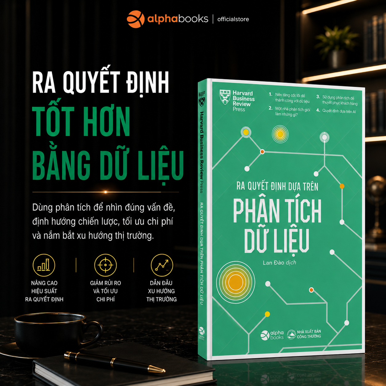 Ra Quyết Định Dựa Trên Phân Tích Dữ Liệu - Bí Kíp Tối Ưu Hóa Quyết Định Kinh Doanh Trong Kỷ Nguyên Số - Harvard Business Review