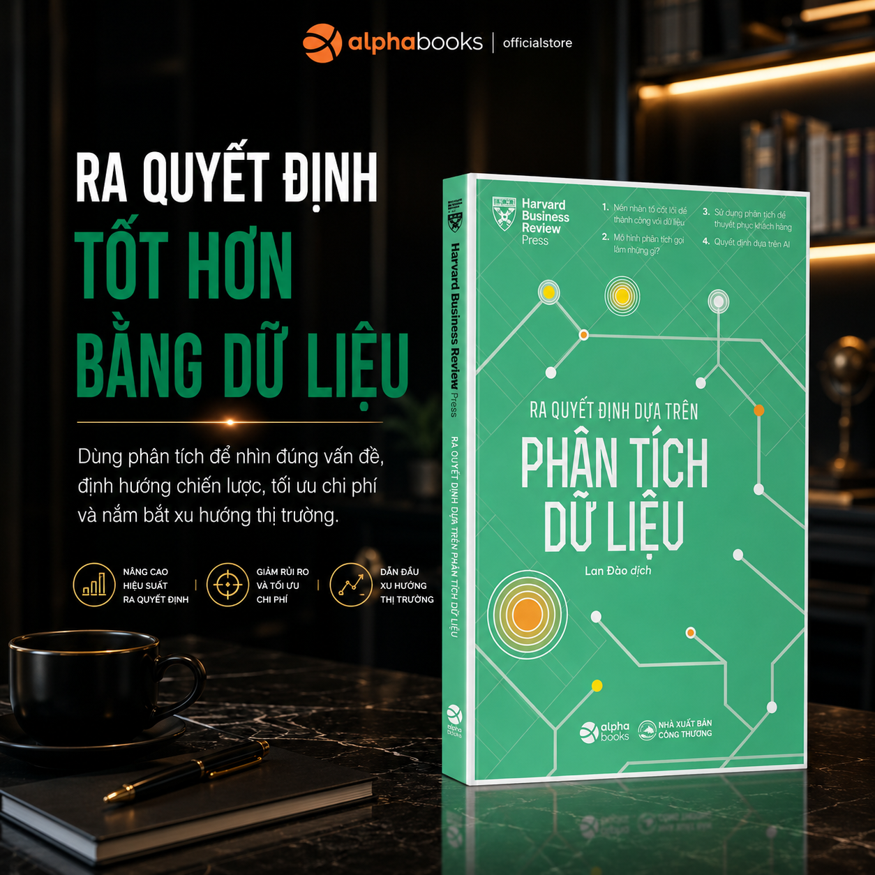 Ra Quyết Định Dựa Trên Phân Tích Dữ Liệu - Bí Kíp Tối Ưu Hóa Quyết Định Kinh Doanh Trong Kỷ Nguyên Số - Harvard Business Review