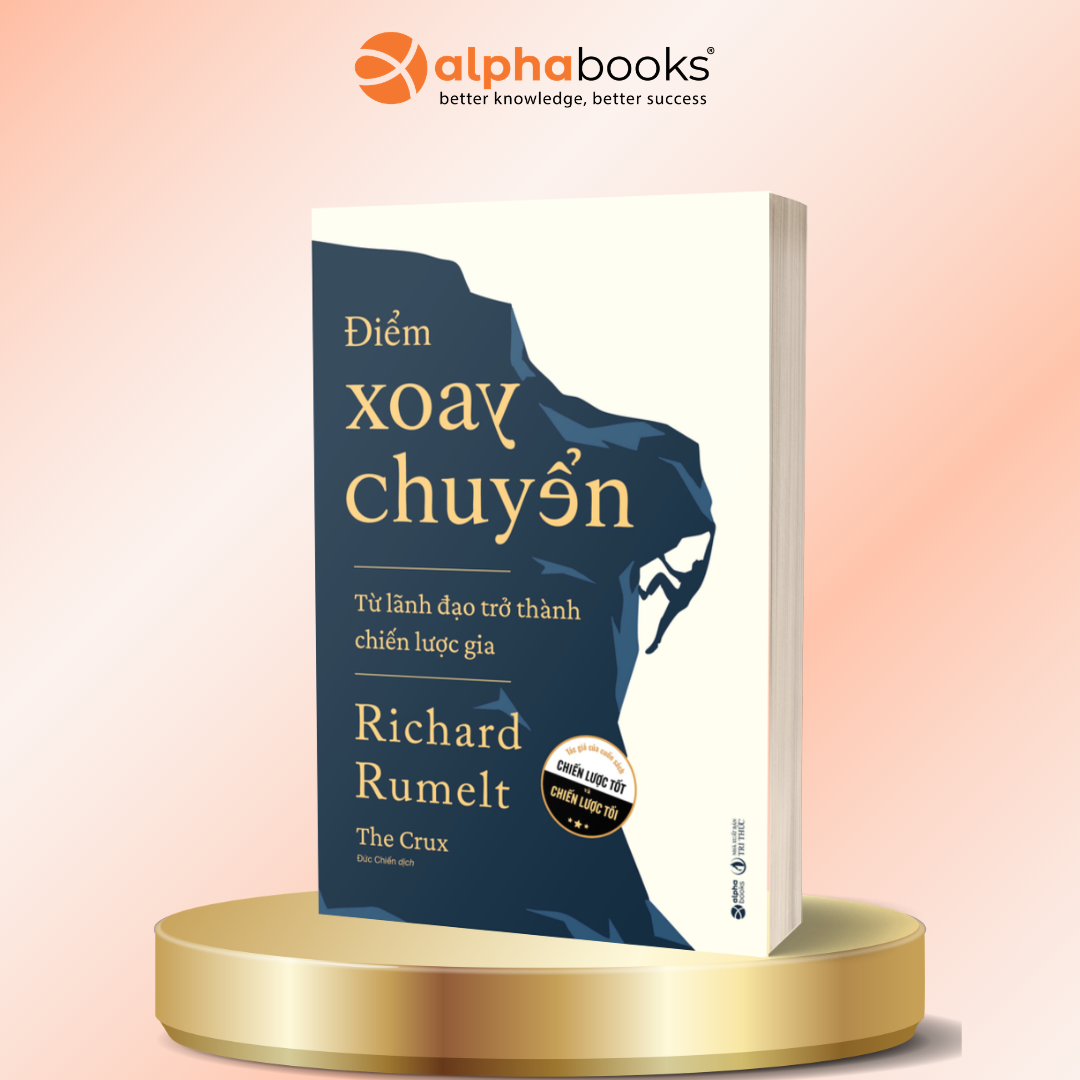 Sách Điểm Xoay Chuyển: Từ Lãnh Đạo Trở Thành Chiến Lược Gia - Richard Rumelt