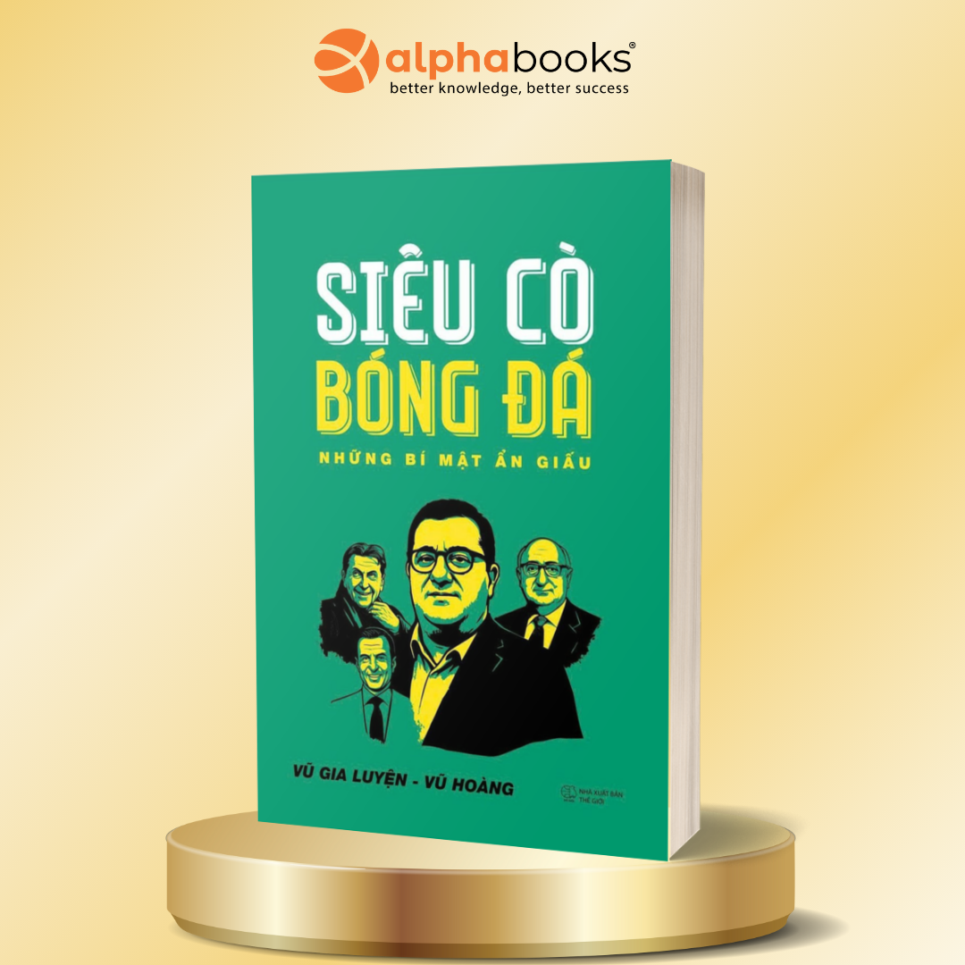 Siêu Cò Bóng Đá – Những Bí Mật Ẩn Giấu: Thế Giới Hậu Trường Và Quyền Lực Ngầm Của Ngành Công Nghiệp Tỷ Đô