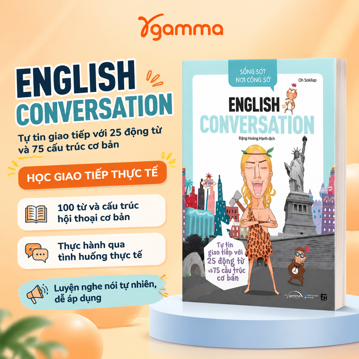 Sống Sót Nơi Công Sở - English Conversation - Tự Tin Giao Tiếp Với 25 Động Từ Và 75 Cấu Trúc Cơ Bản