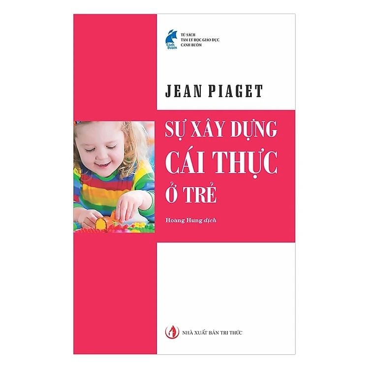 Sự Xây Dựng Cái Thực Ở Trẻ - Jean Piaget - NXB Tri Thức