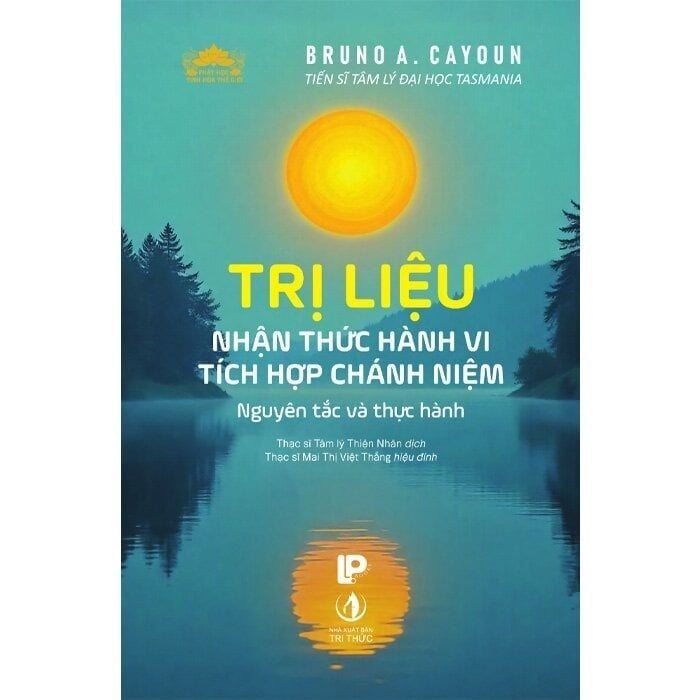 Trị Liệu - Nhận Thức Hành Vi Tích Hợp Chánh Niệm - Nguyên Tắc Và Thực Hành - Bruno A. Cayoun - NXB Tri Thức