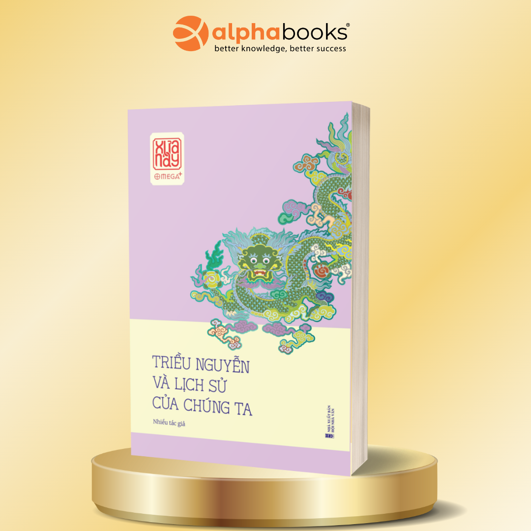 Triều Nguyễn Và Lịch Sử Của Chúng Ta: Công Trình Chỉnh Lý Học Thuật Toàn Diện Về Vương Triều Cuối Cùng Của Việt Nam