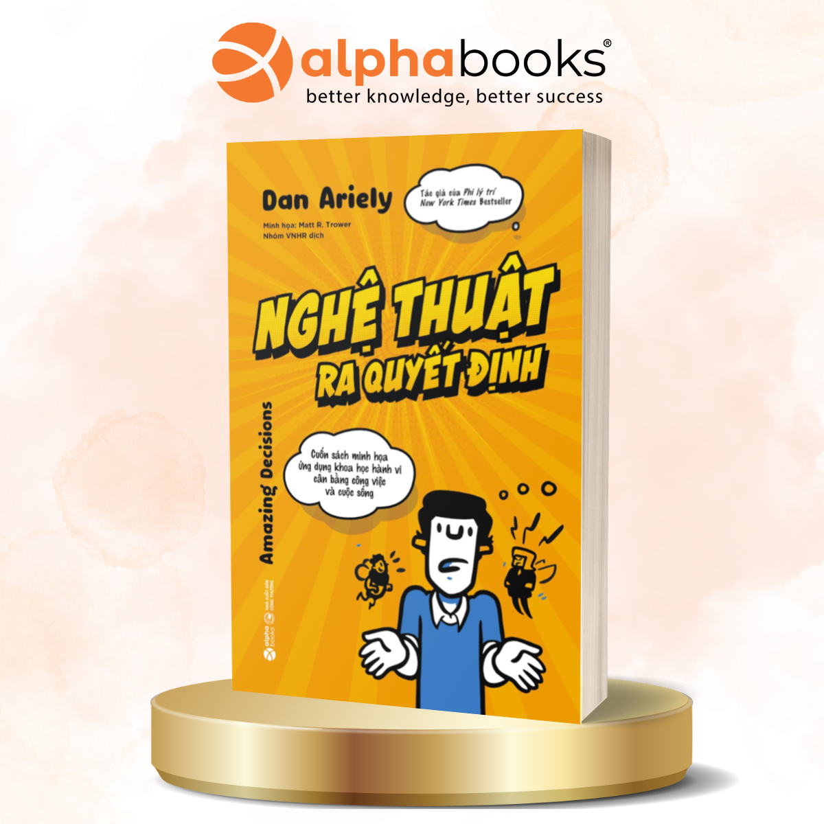 Nghe-Thuat-Ra-Quyet-Dinh-Cuon-Sach-Minh-Hoa-Ung-Dung-Khoa-Hoc-Hanh-Vi-Can-Bang-Cong-Viec-Va-Cuoc-Song_Nghệ Thuật Ra Quyết Định-1.png