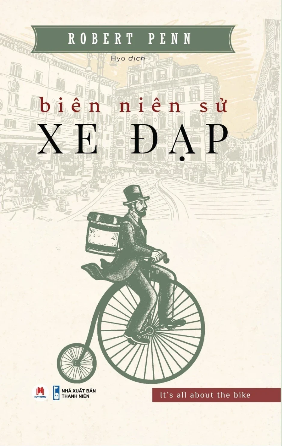 Biên Niên Sử Xe Đạp Robert Penn - Huy Hoàng Book KHOA HỌC ĐỜI SỐNG