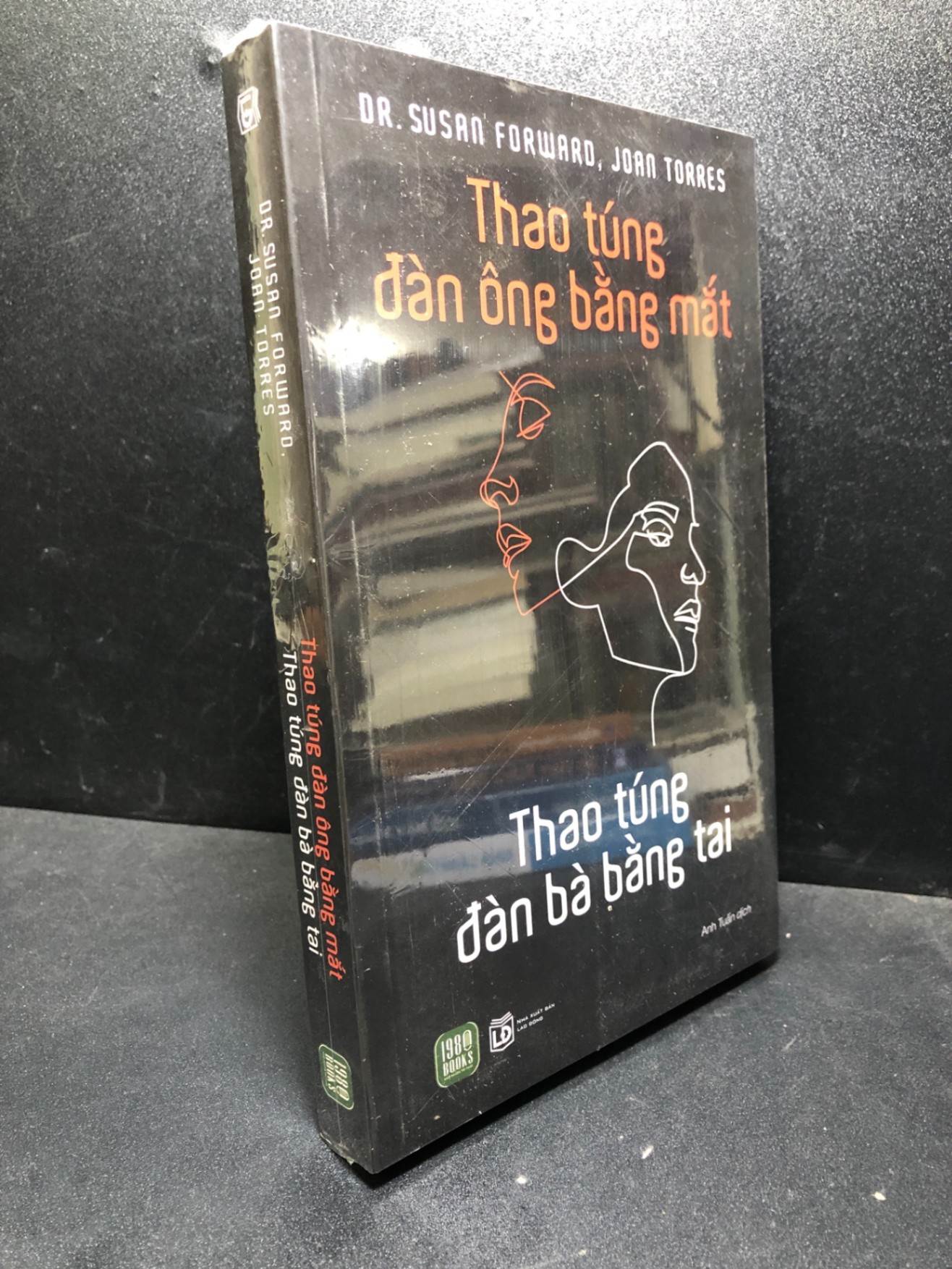 Thao túng đàn ông bằng mắt thao túng đàn bà bằng tai Dr.Susan Forward, Joan Torres new 100% HCM.ASB0201 tâm lý