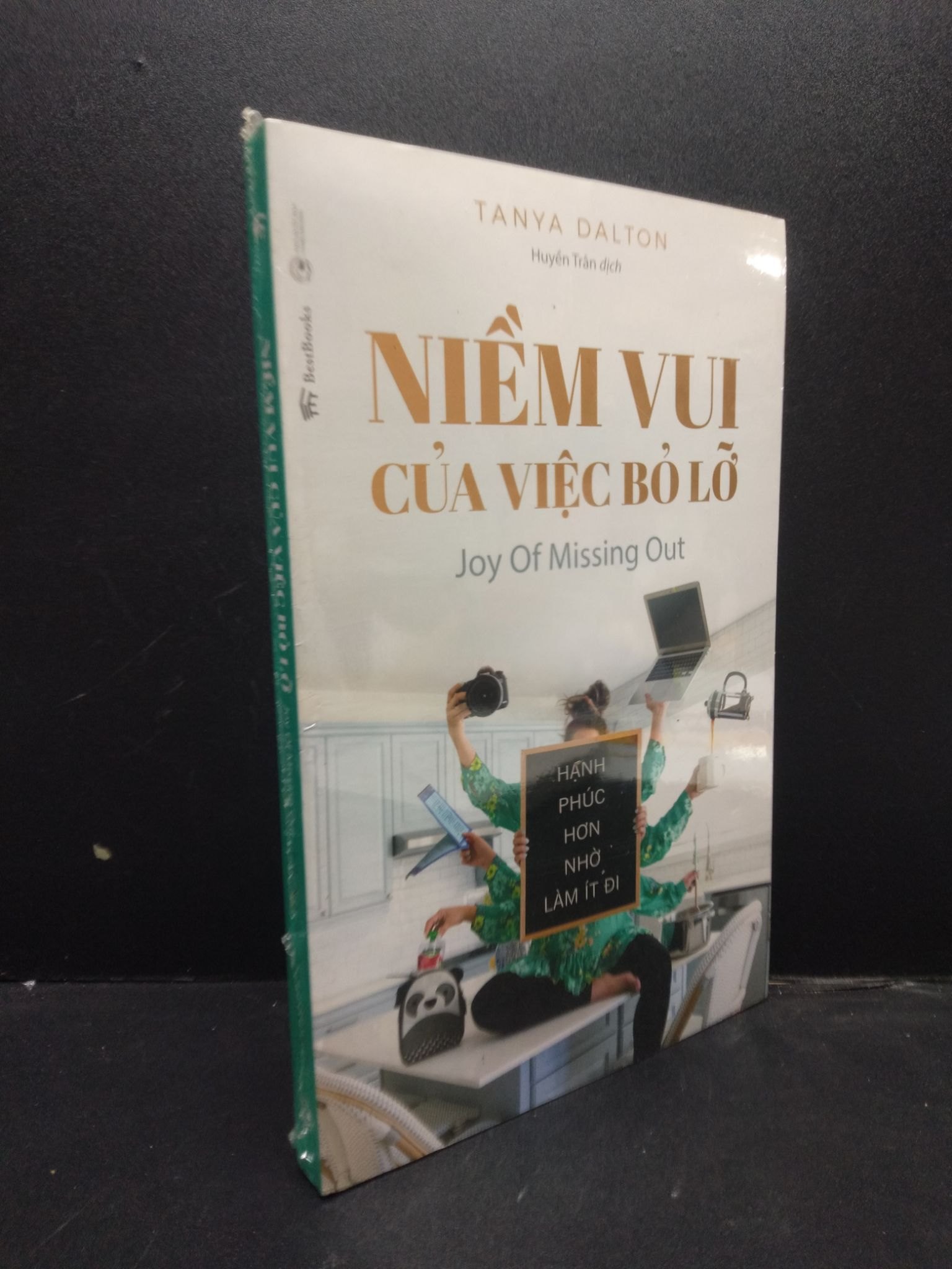 Niềm vui của việc bỏ lỡ - Hạnh phúc hơn nhờ làm ít đi Tanya Dalton mới 95% HCM.ASB1003