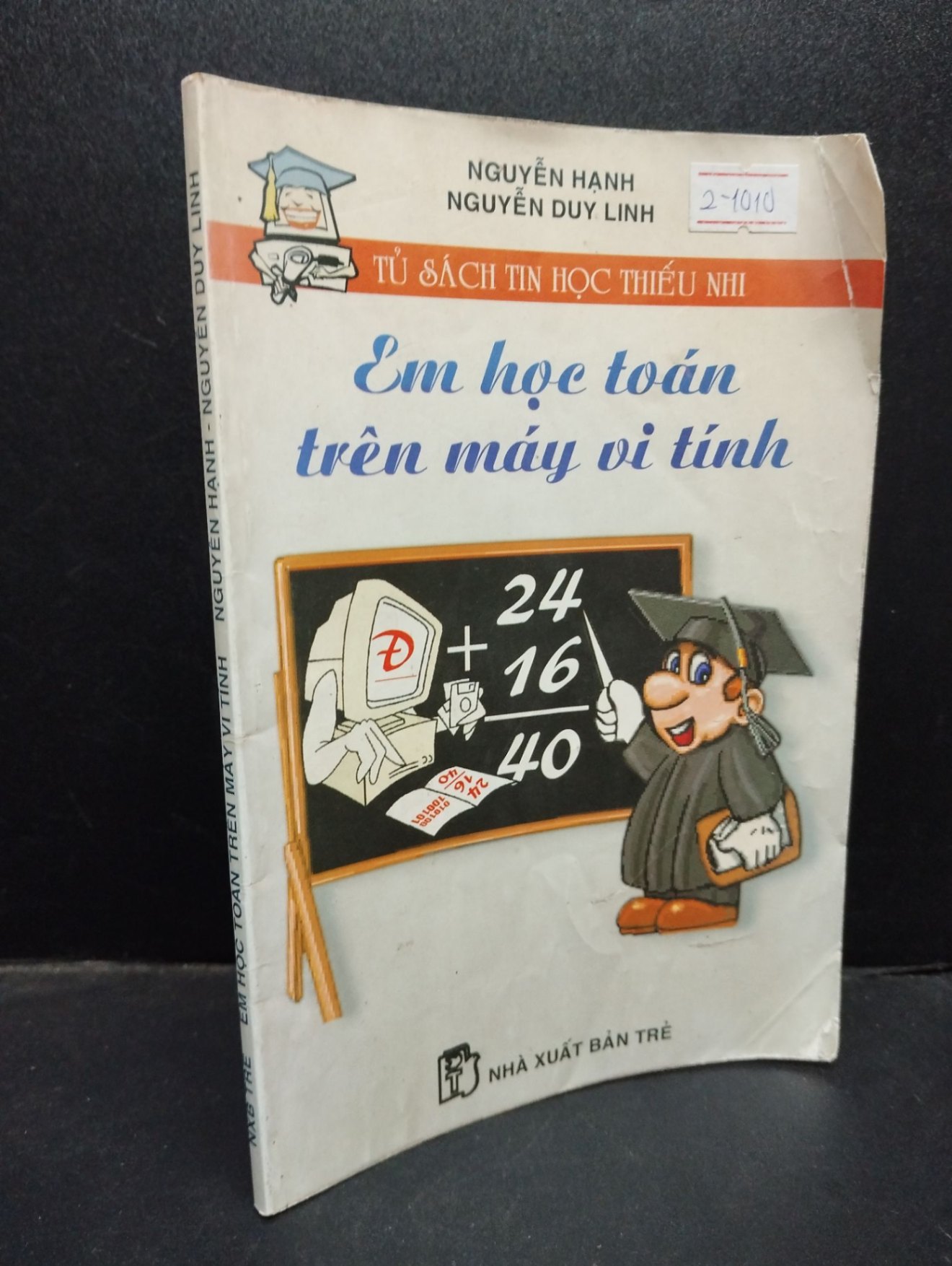 Em học toán trên máy vi tính Nguyễn Hạnh - Nguyễn Duy Linh 2001 mới 70% ố có viết tên nếp gấp bìa HCM0905 kỹ năng trẻ (NSX)