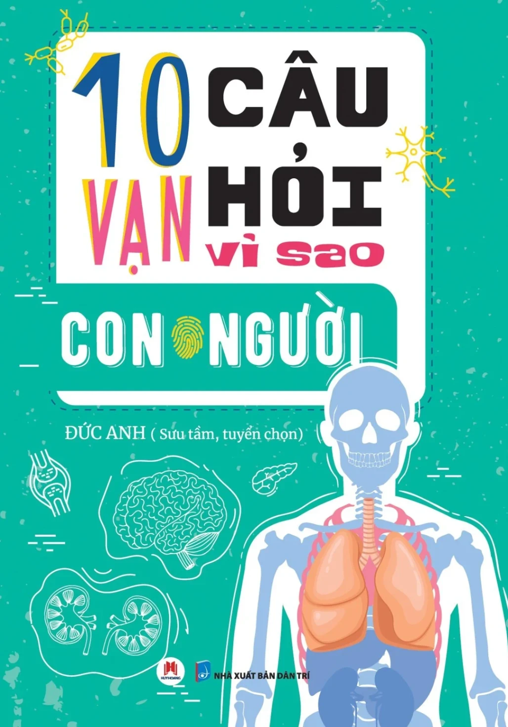 10 Vạn câu hỏi vì sao? - Con Người Đức Anh - Huy Hoàng Book KHOA HỌC ĐỜI SỐNG