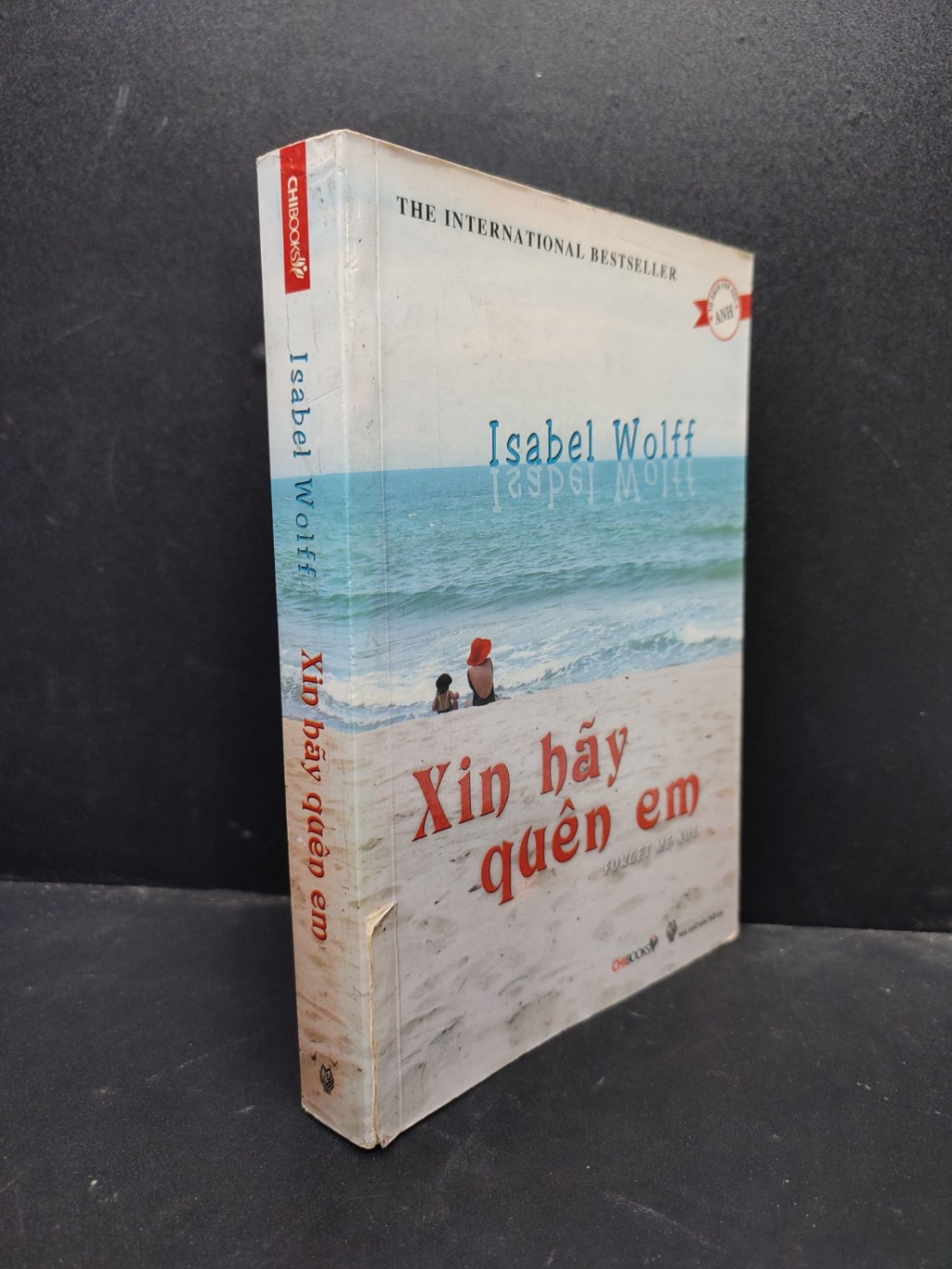 Xin hãy quên em mới 80% ố bẩn nhẹ 2011 HCM2405 Isabel Wolff SÁCH VĂN HỌC