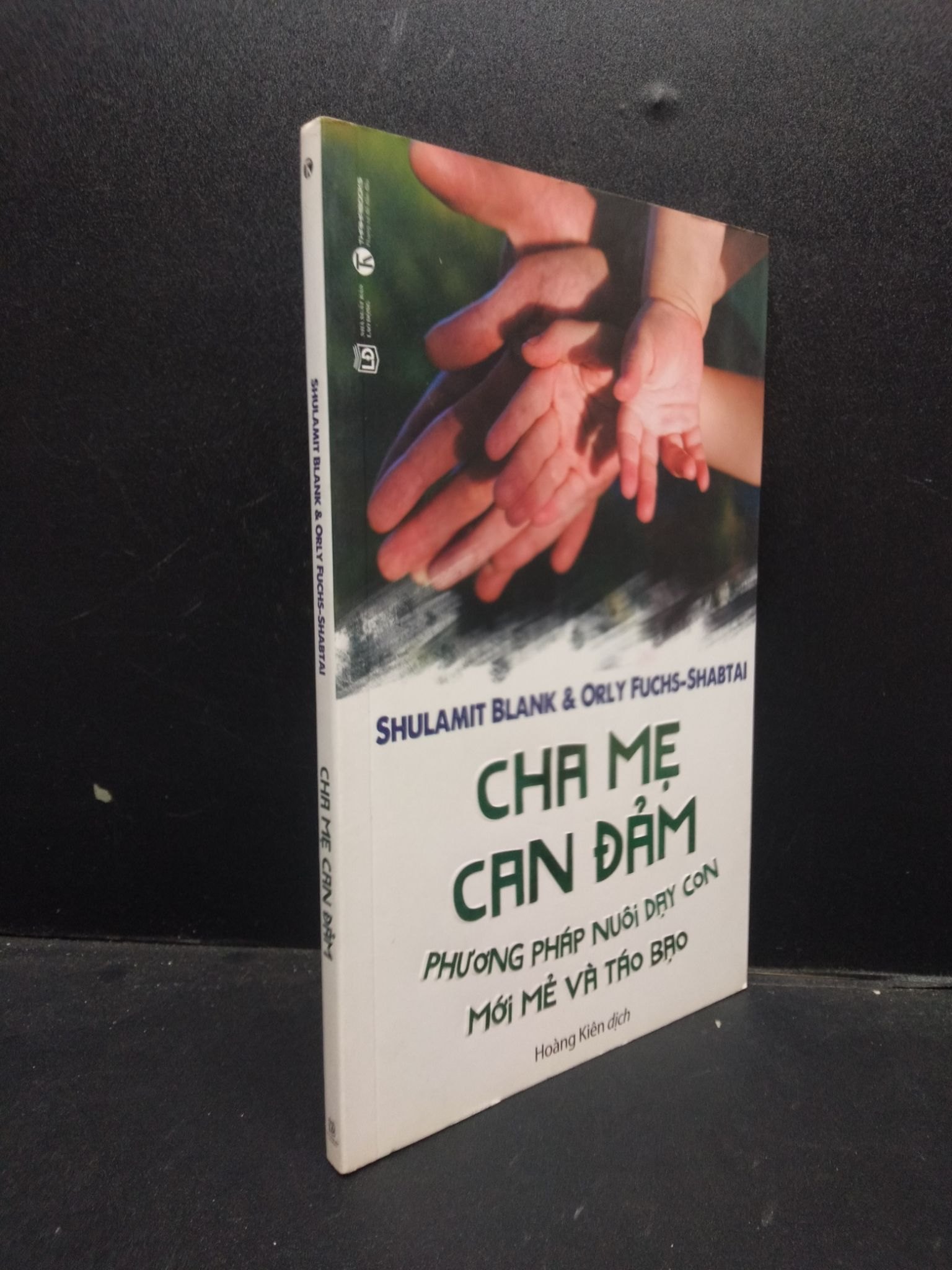 Cha mẹ can đảm - Phương pháp nuôi dạy con mới mẻ và táo bạo Shulamit Blank và Orly Fuchs - Shabtai 2018 Mới 80% ố bẩn nhẹ HCM.ASB0309