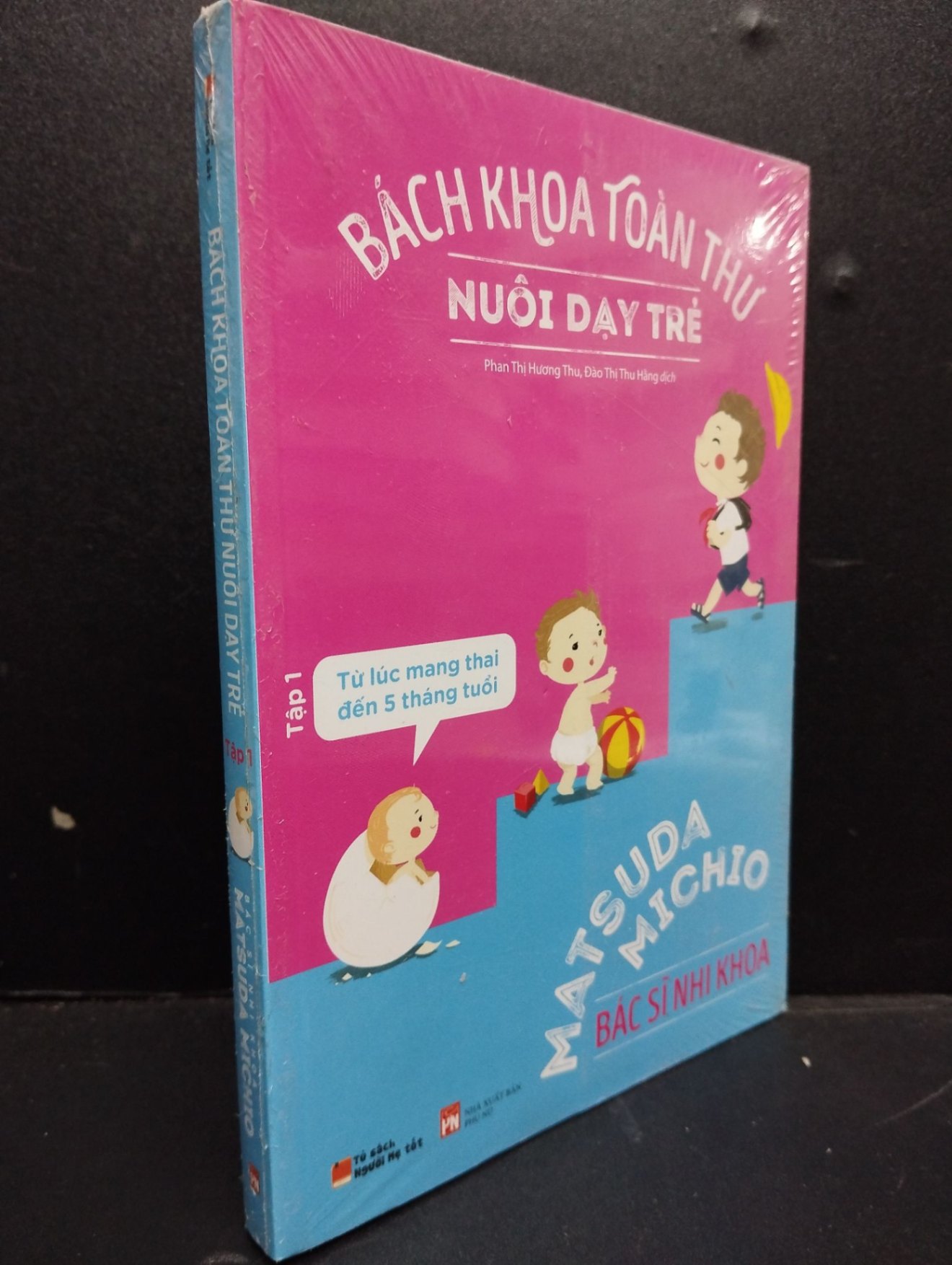 Bách Khoa Toàn Thư Về Nuôi Dạy Trẻ Tập 1 mới 90% bẩn nhẹ, còn seal HCM2405 Bác Sĩ Nhi Khoa Matsuda Michio SÁCH MẸ VÀ BÉ (NSX)