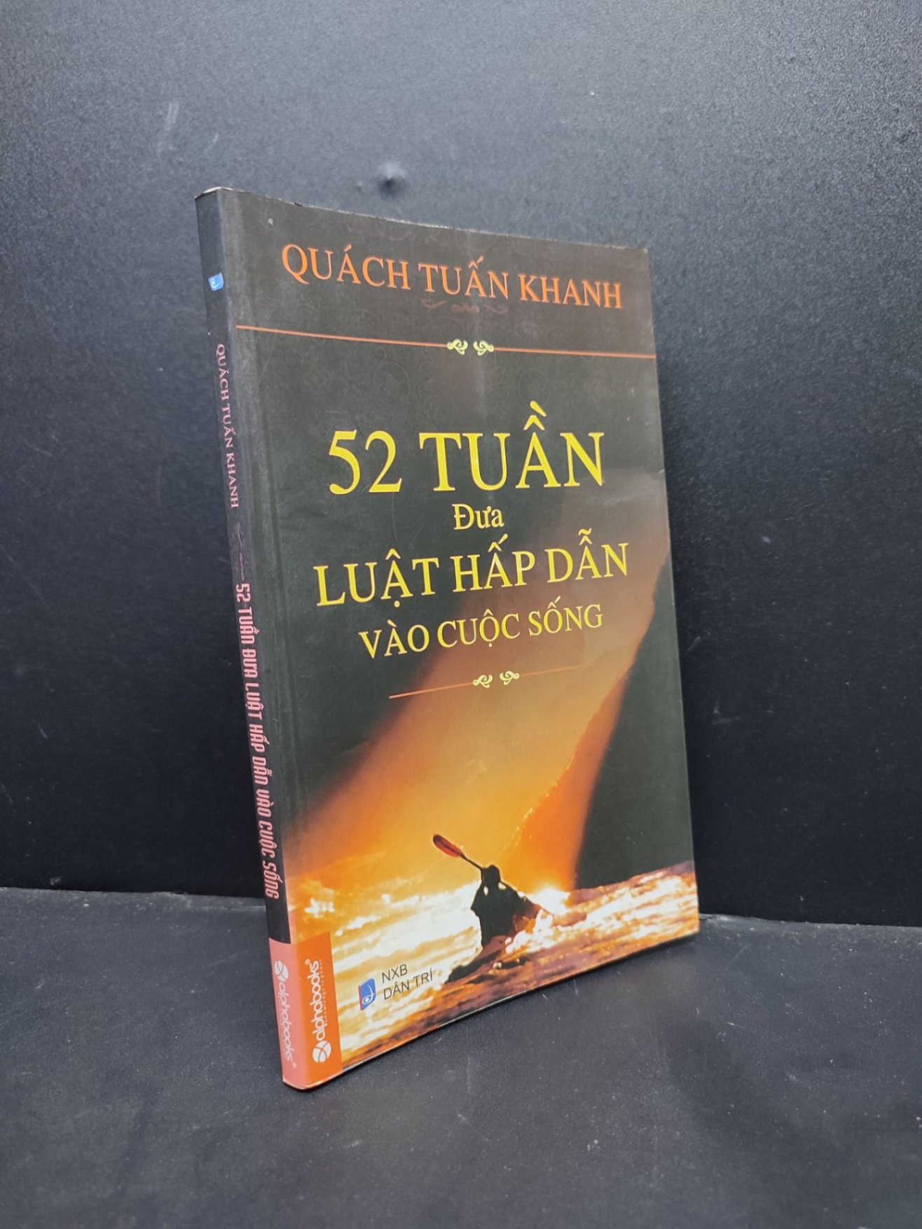 52 Tuần Đưa Luật Hấp Dẫn Vào Cuộc Sống mới 80% ố vàng 2013 HCM1406 Quách Tuấn Khanh SÁCH KỸ NĂNG (NSX)