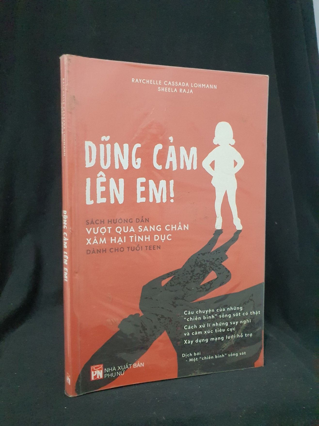 Dũng cảm lên em- sách hướng dẫn Vượt qua sang chấn xâm hại tình dục cho tuổi teen mới 90% 2017 -HCM205 RAYCHELLE CASADA LOHMANN SHEELA RAJA SÁCH KỸ NĂNG (NSX)