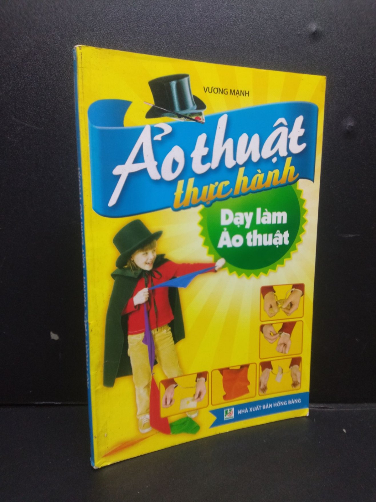 Ảo thuật thực hành - Dạy làm ảo thuật mới mới 80% bẩn 2013 HCM2105 Vương Mạnh SÁCH KỸ NĂNG (NSX)