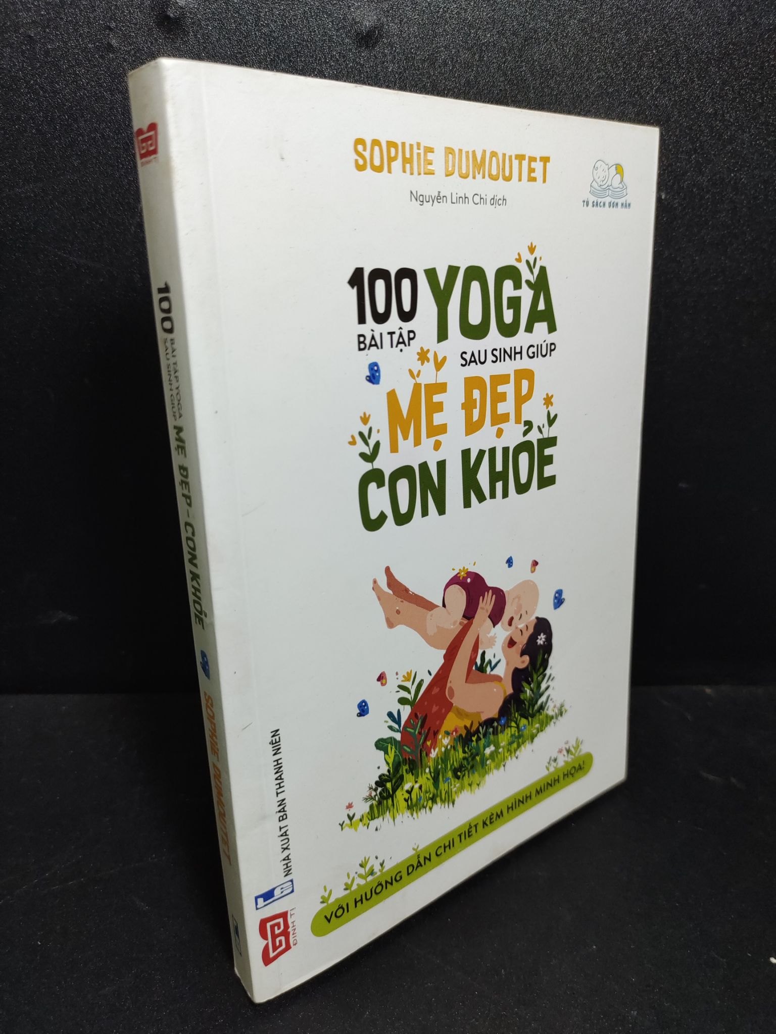 100 bài tập yoga sau sinh giúp mẹ đẹp- con khỏe Sophie Dumoutet 2019 mới 80% HCM 0411 (NSX)