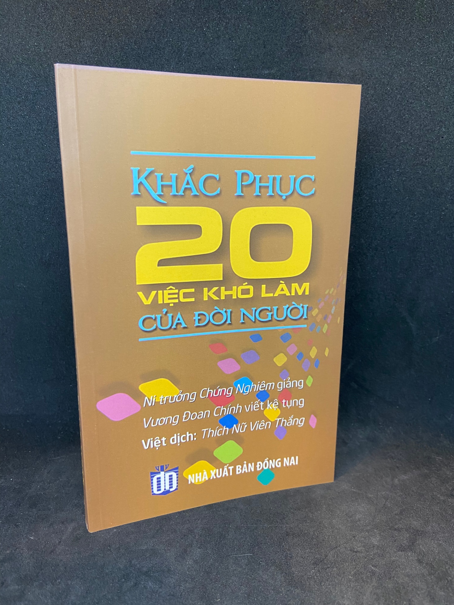 Khắc phục 20 việc khó làm của đời người Chứng Nghiêm Sách Phật Mới 90% SBM0802
